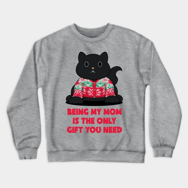 being my mom is the only gift you need Crewneck Sweatshirt by Brash Ideas